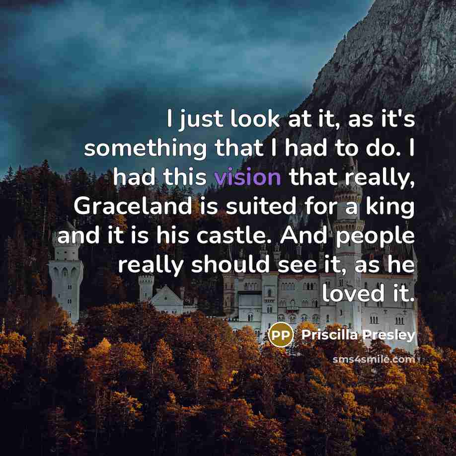 “I just look at it, as it's something that I…” quote by Priscilla Presley