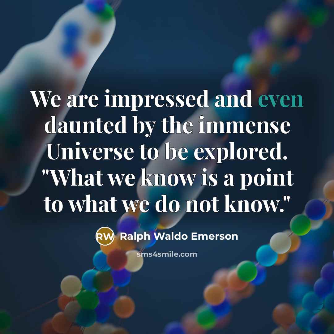“We are impressed and even daunted by the immense Universe…” quote by Ralph Waldo Emerson