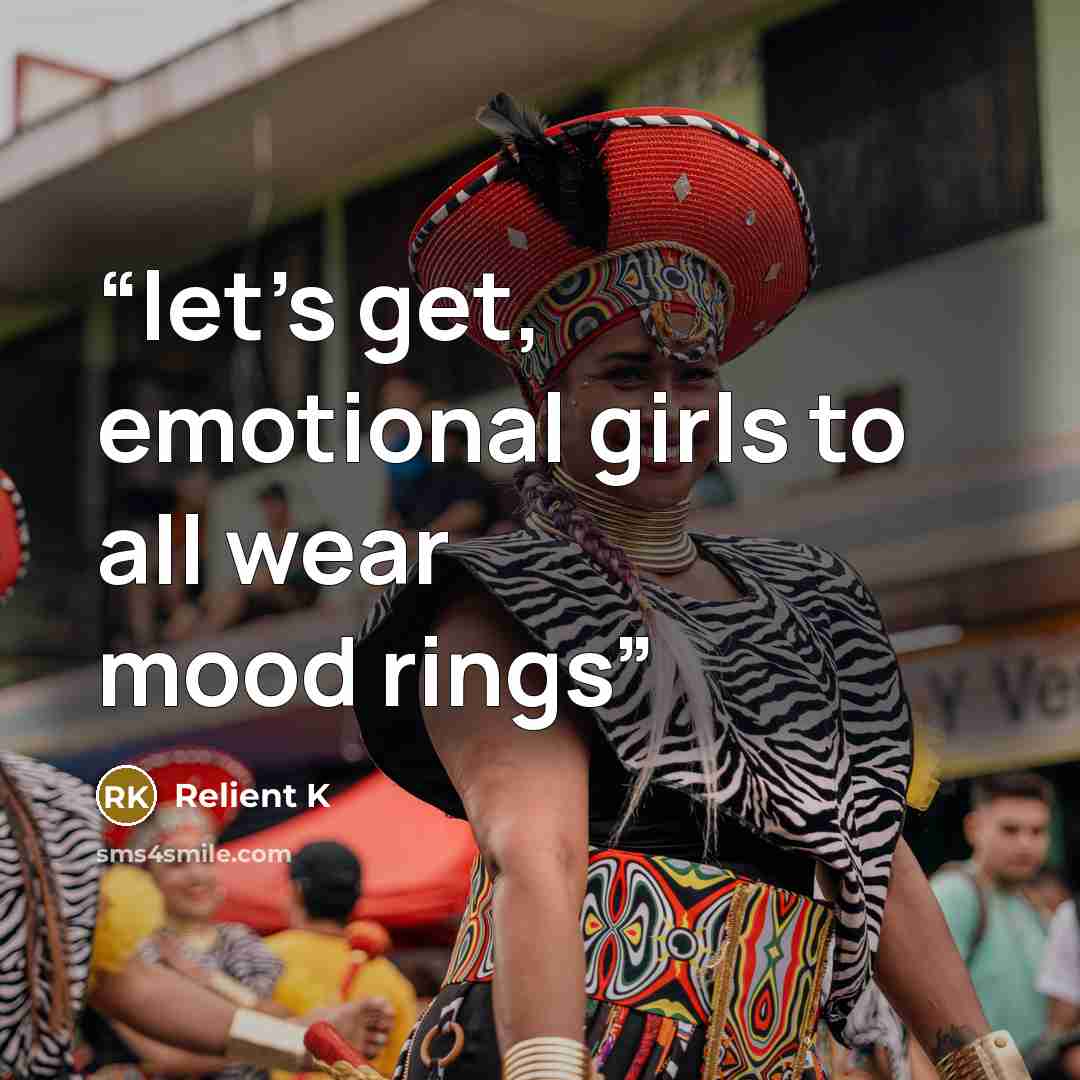 “let's get, emotional girls to all wear mood rings” quote by Relient K