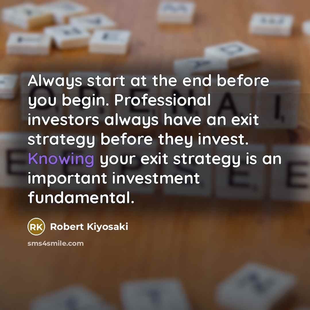 “Always start at the end before you begin. Professional investors…” quote by Robert Kiyosaki