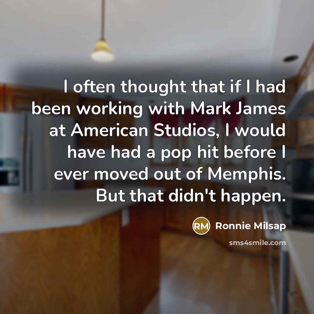 “I often thought that if I had been working with…” quote by Ronnie Milsap