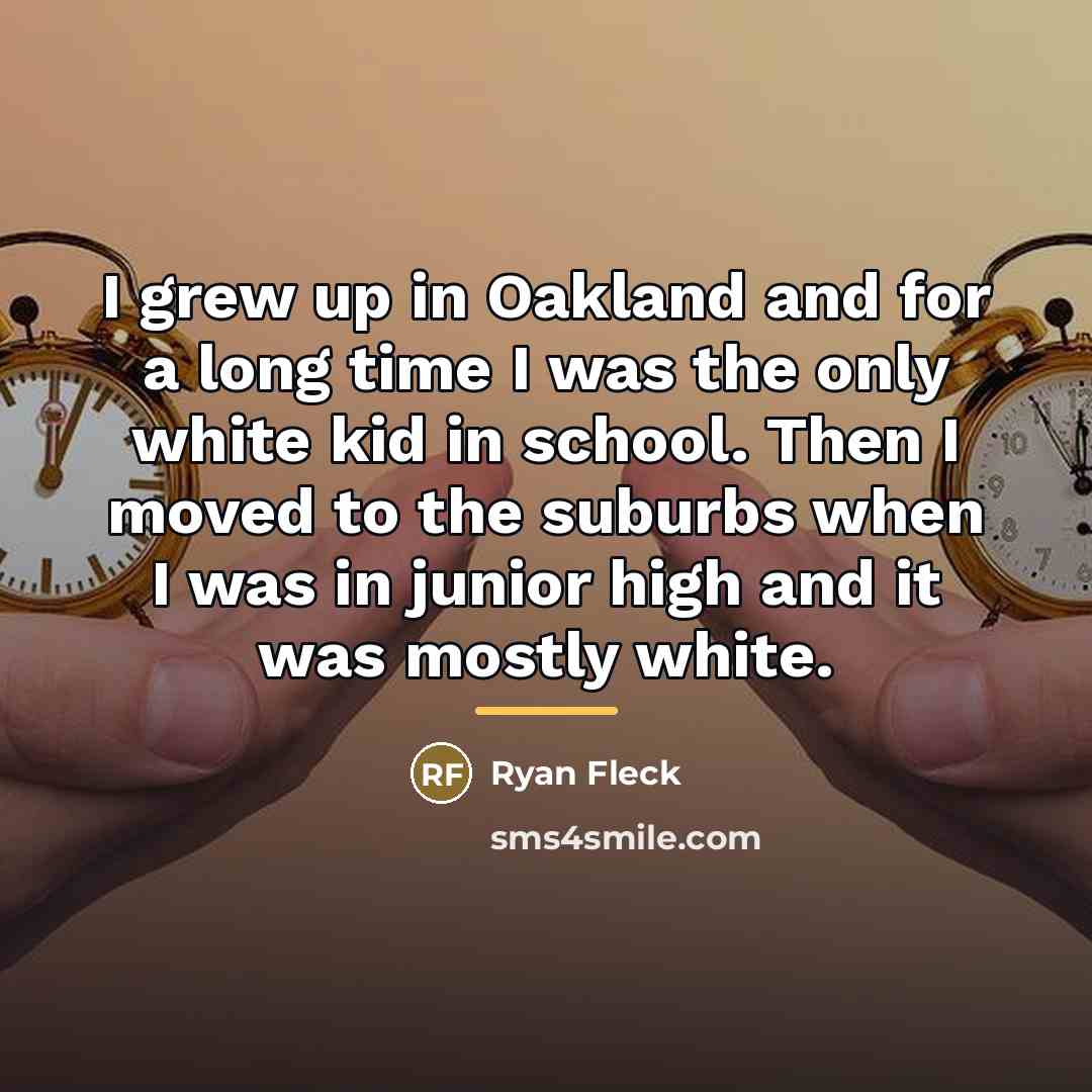 “I grew up in Oakland and for a long time…” quote by Ryan Fleck