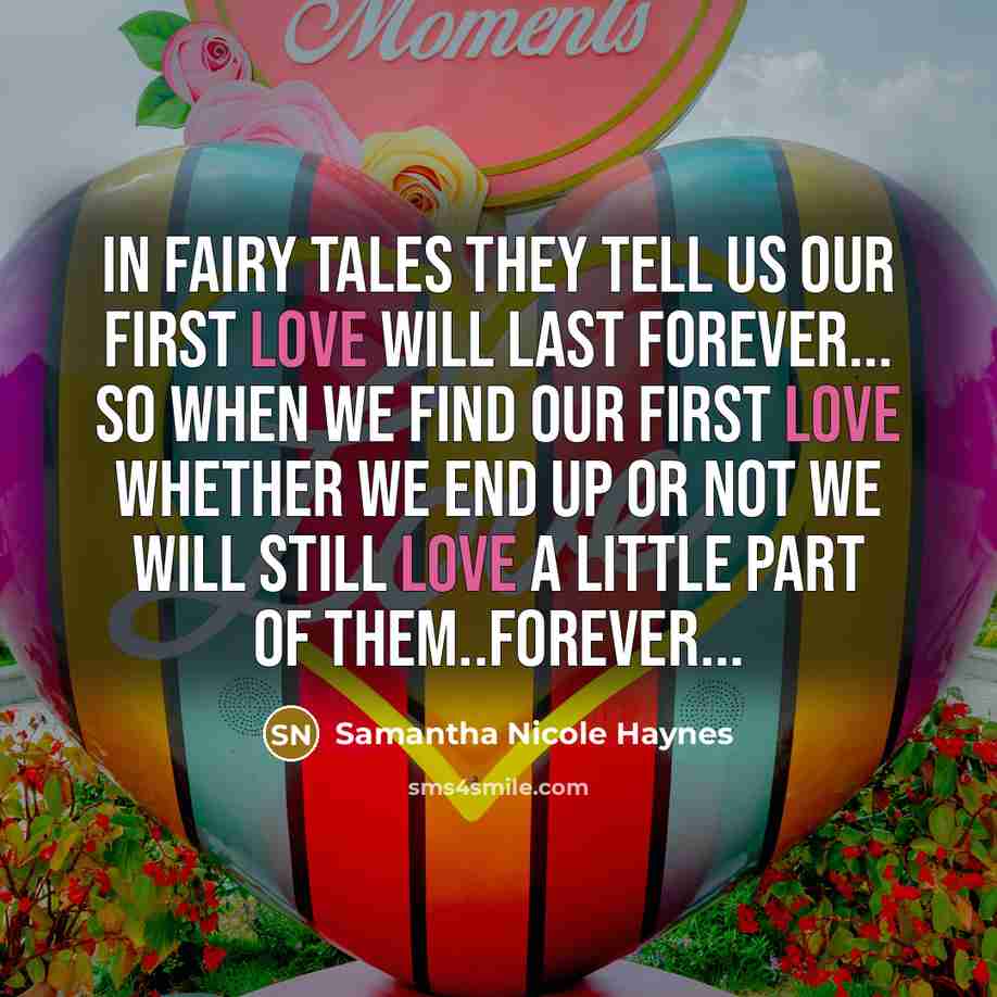 “In fairy tales they tell us our first love will…” quote by Samantha Nicole Haynes