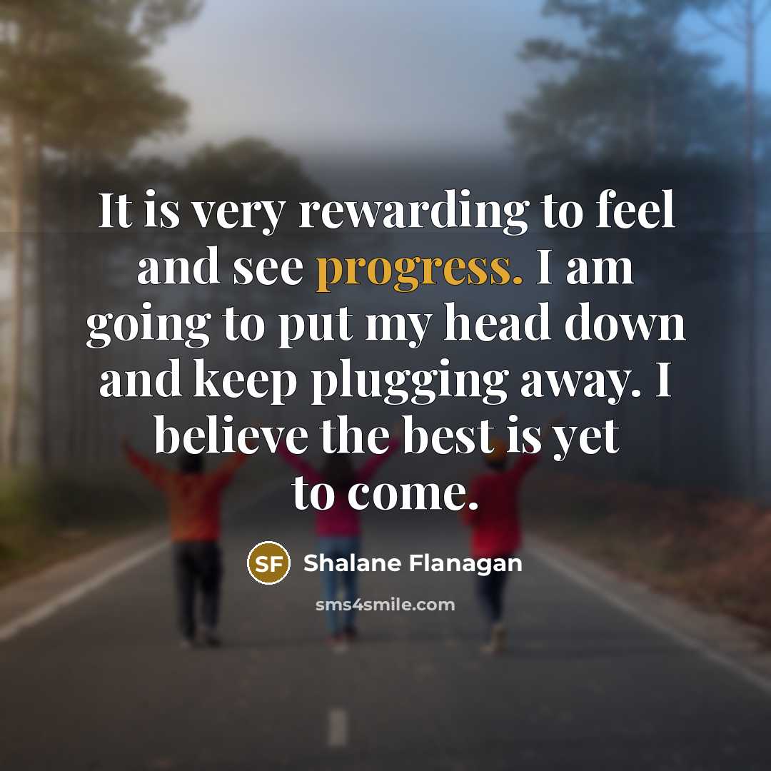 “It is very rewarding to feel and see progress. I…” quote by Shalane Flanagan