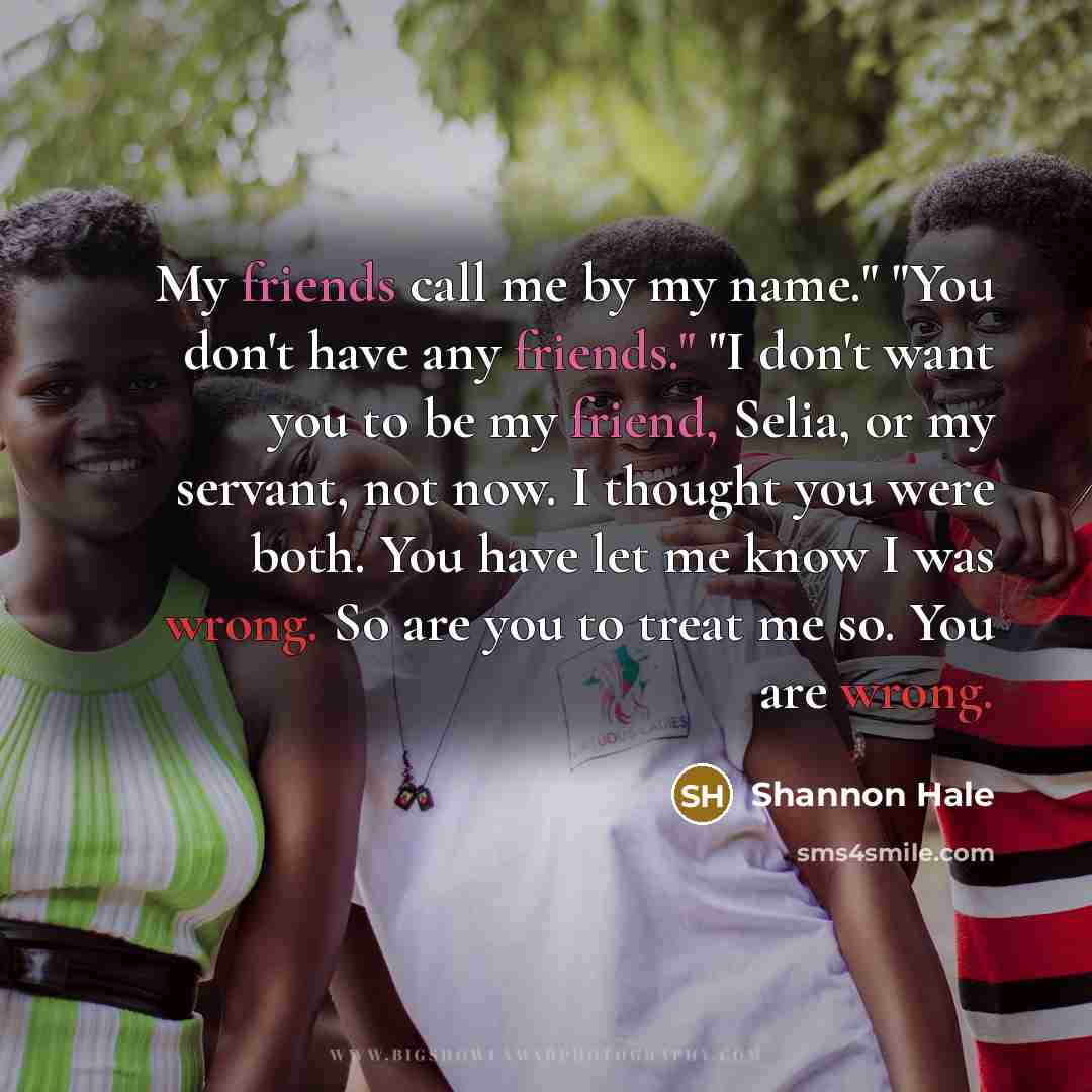 “My friends call me by my name." "You don't have…” quote by Shannon Hale