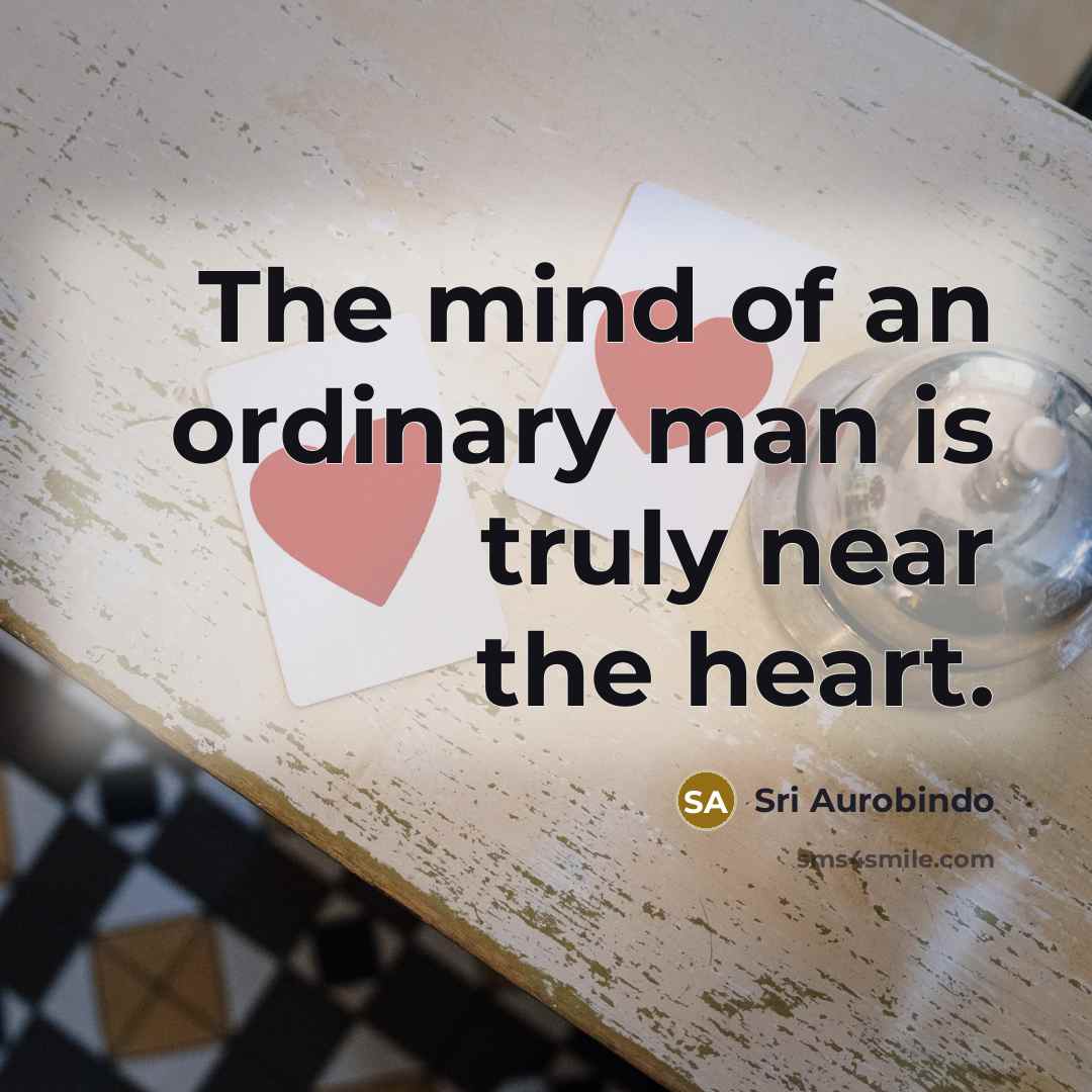 “The mind of an ordinary man is truly near the…” quote by Sri Aurobindo