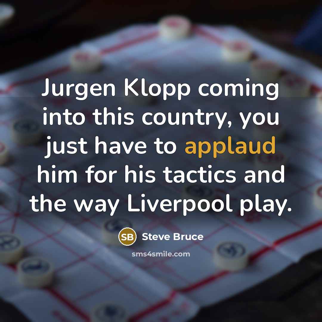 “Jurgen Klopp coming into this country, you just have to…” quote by Steve Bruce