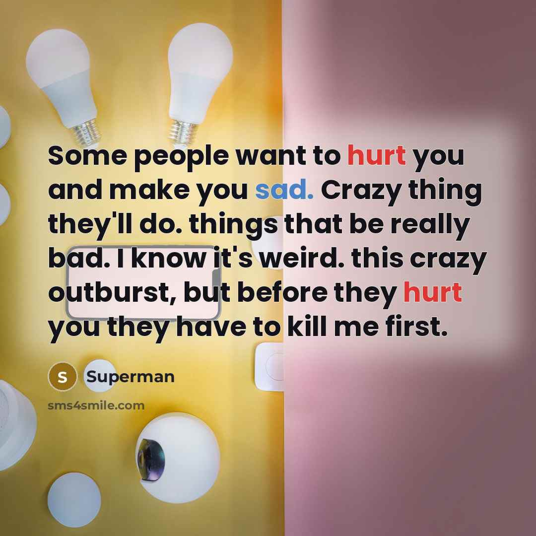 “Some people want to hurt you and make you sad.…” quote by Superman