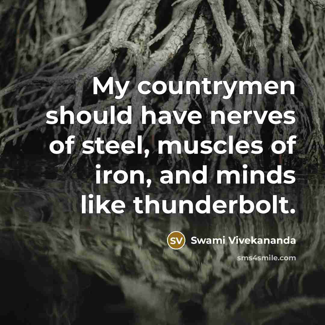 “My countrymen should have nerves of steel, muscles of iron,…” quote by Swami Vivekananda