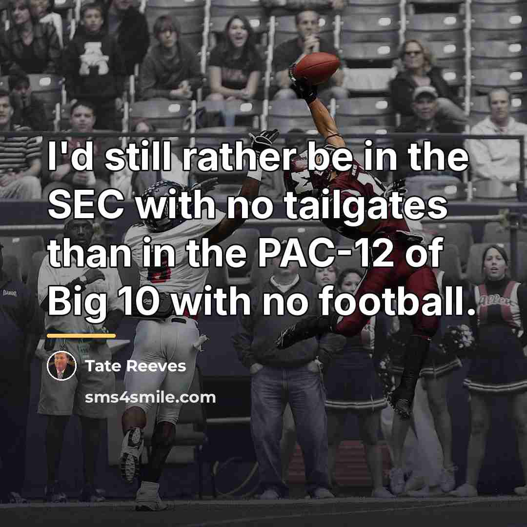“I'd still rather be in the SEC with no tailgates…” quote by Tate Reeves