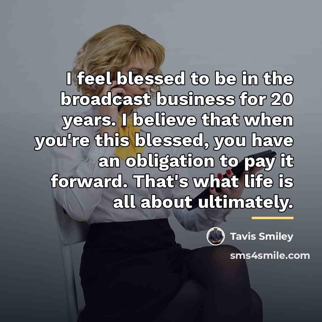 “I feel blessed to be in the broadcast business for…” quote by Tavis Smiley