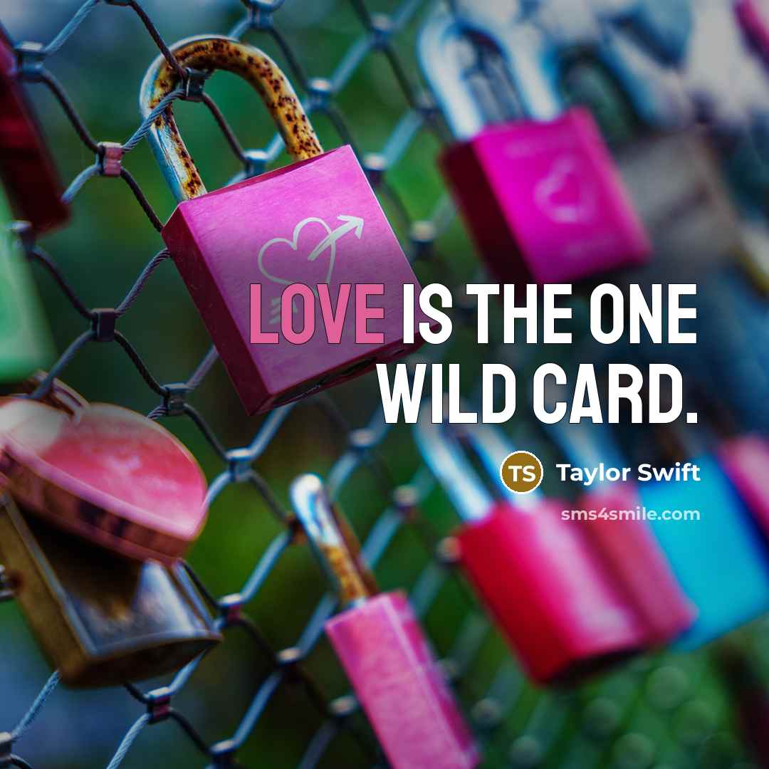 “Love is the one wild card.…” quote by Taylor Swift
