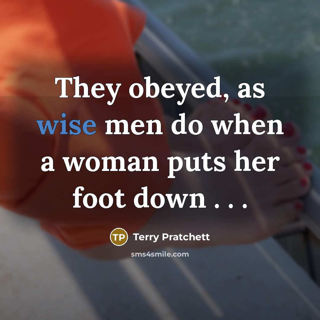 “They obeyed, as wise men do when a woman puts…” quote by Terry Pratchett