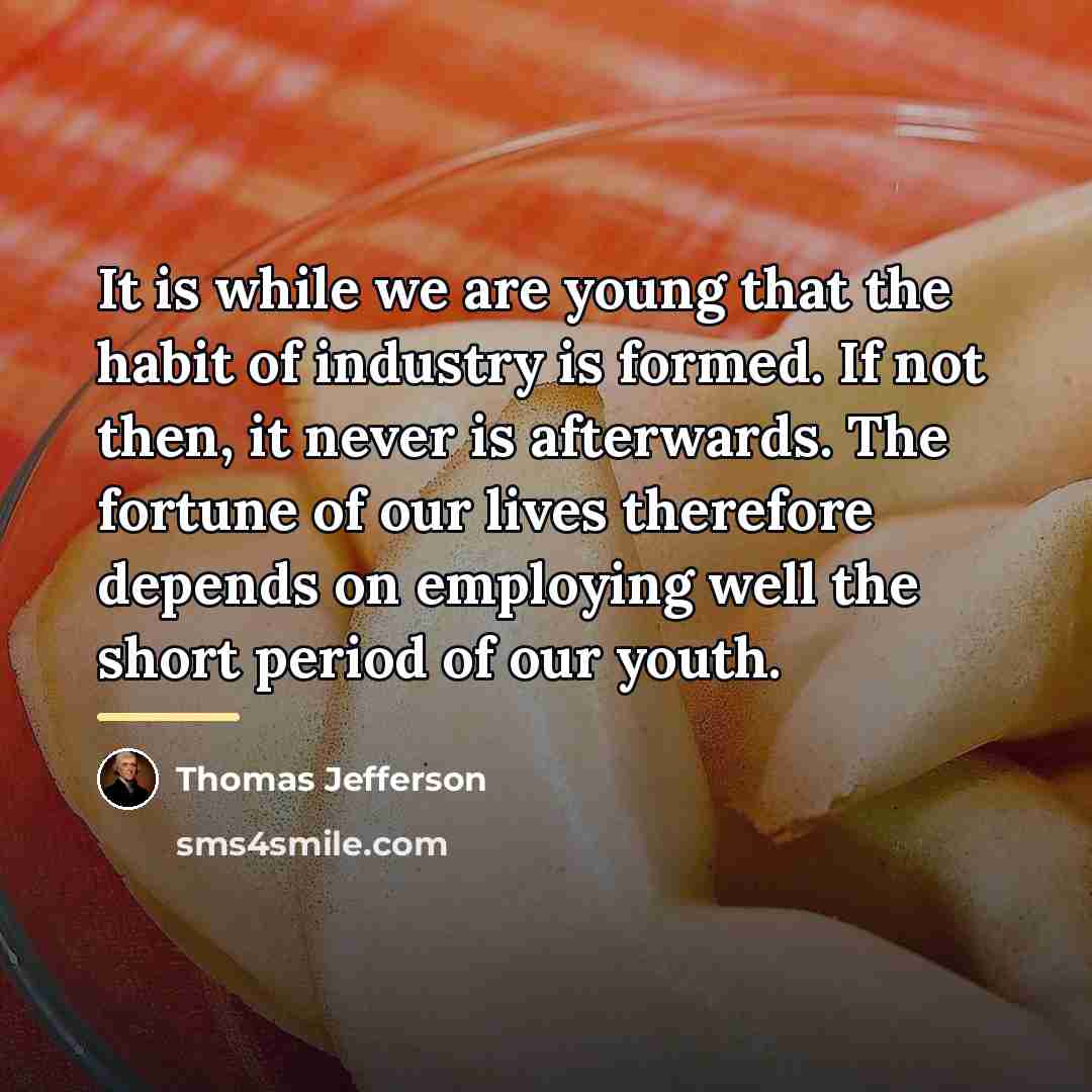 “It is while we are young that the habit of…” quote by Thomas Jefferson