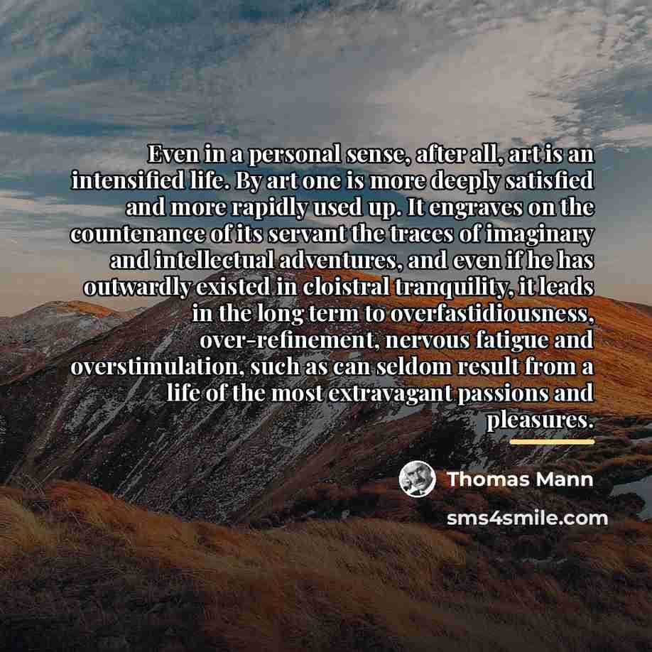 “Even in a personal sense, after all, art is an…” quote by Thomas Mann