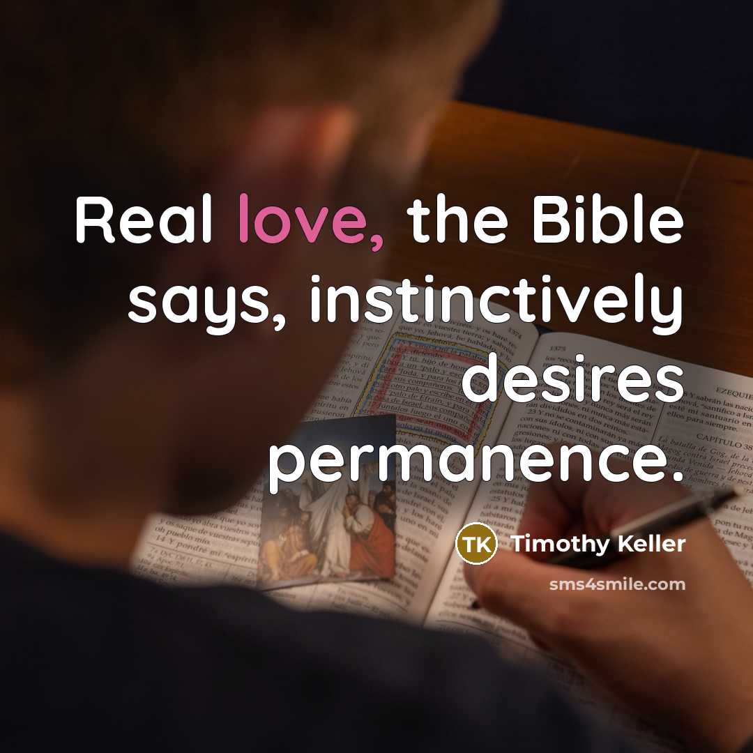 “Real love, the Bible says, instinctively desires permanence.…” quote by Timothy Keller