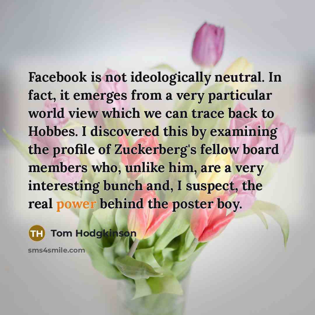 “Facebook is not ideologically neutral. In fact, it emerges from…” quote by Tom Hodgkinson