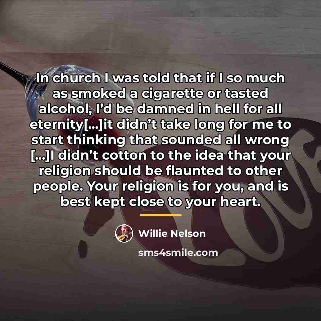 “In church I was told that if I so much…” quote by Willie Nelson