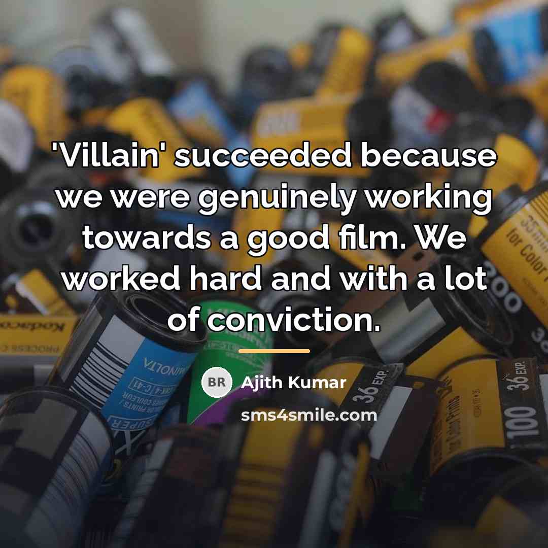 “'Villain' succeeded because we were genuinely working towards a good…” quote by Ajith Kumar