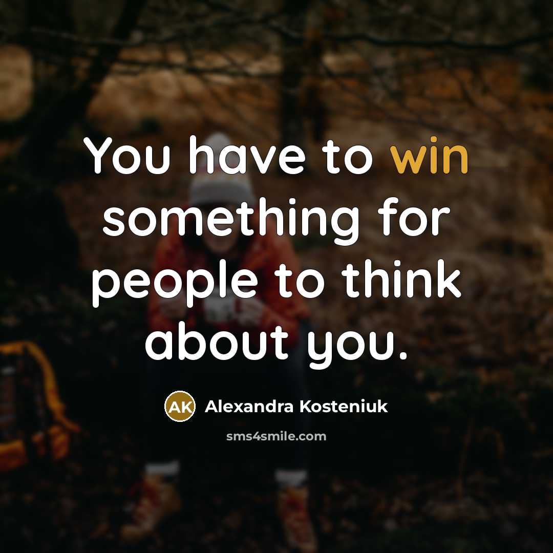 “You have to win something for people to think about…” quote by Alexandra Kosteniuk