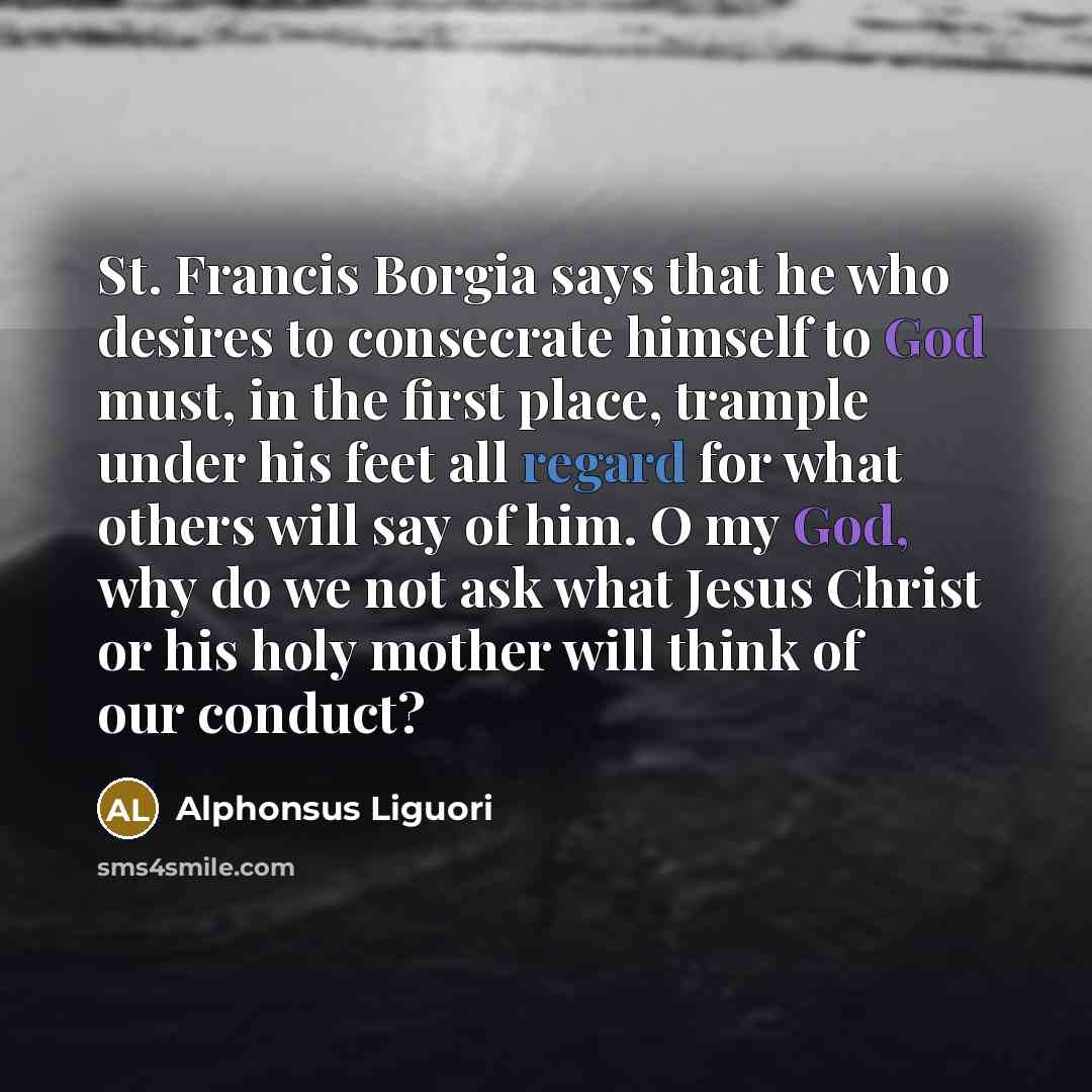 “St. Francis Borgia says that he who desires to consecrate…” quote by Alphonsus Liguori