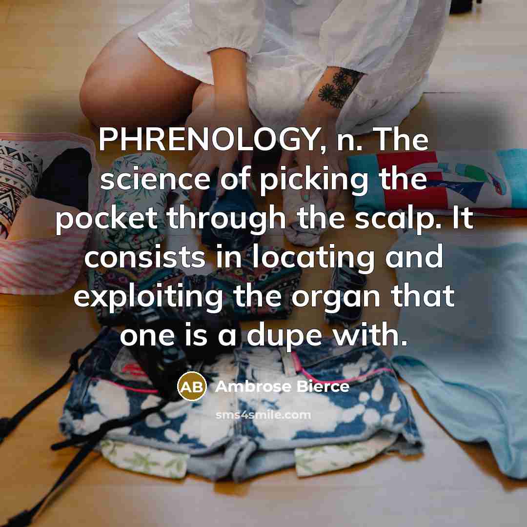 “PHRENOLOGY, n. The science of picking the pocket through the…” quote by Ambrose Bierce