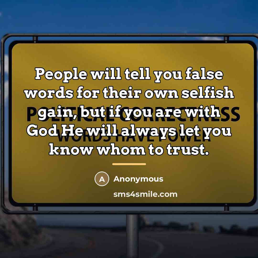 “People will tell you false words for their own selfish…” quote by Anonymous