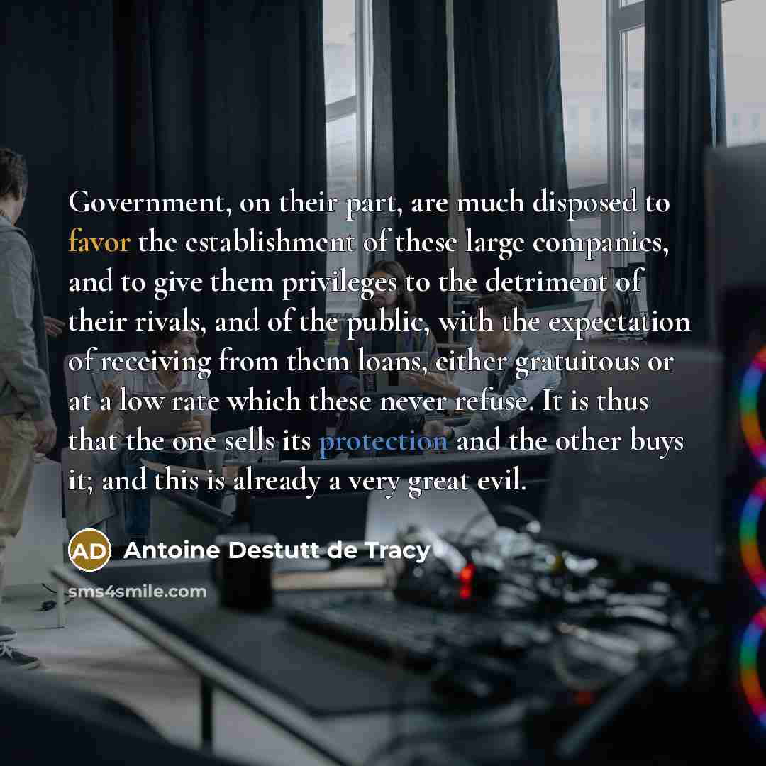 “Government, on their part, are much disposed to favor the…” quote by Antoine Destutt de Tracy