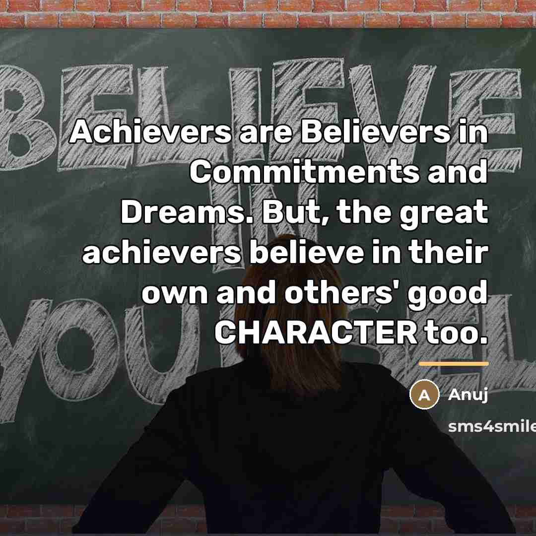 “Achievers are Believers in Commitments and Dreams. But, the great…” quote by Anuj
