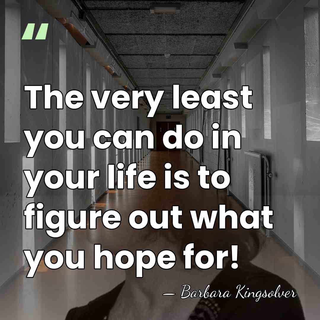 The very least you can do in your life is to figure&hellip; - Barbara Kingsolver