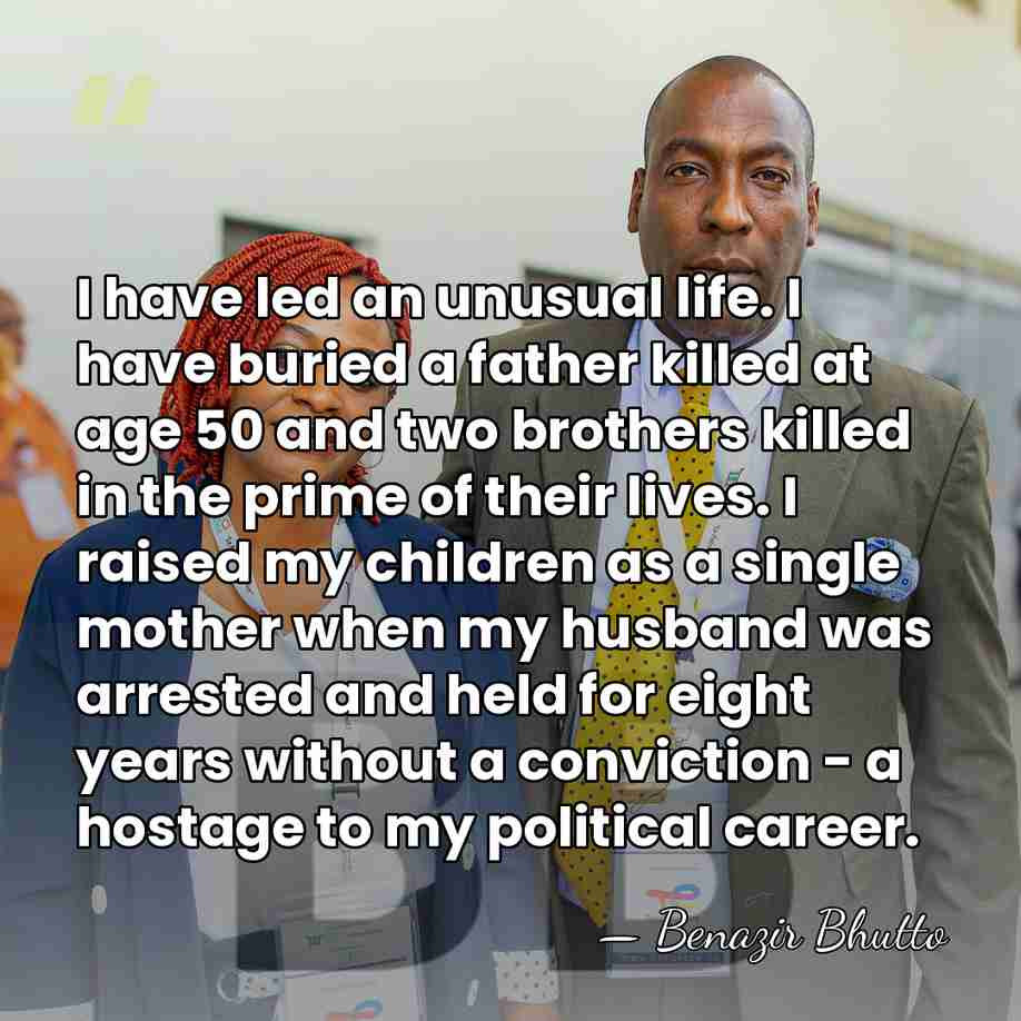 I have led an unusual life. I have buried a father killed&hellip; - Benazir Bhutto