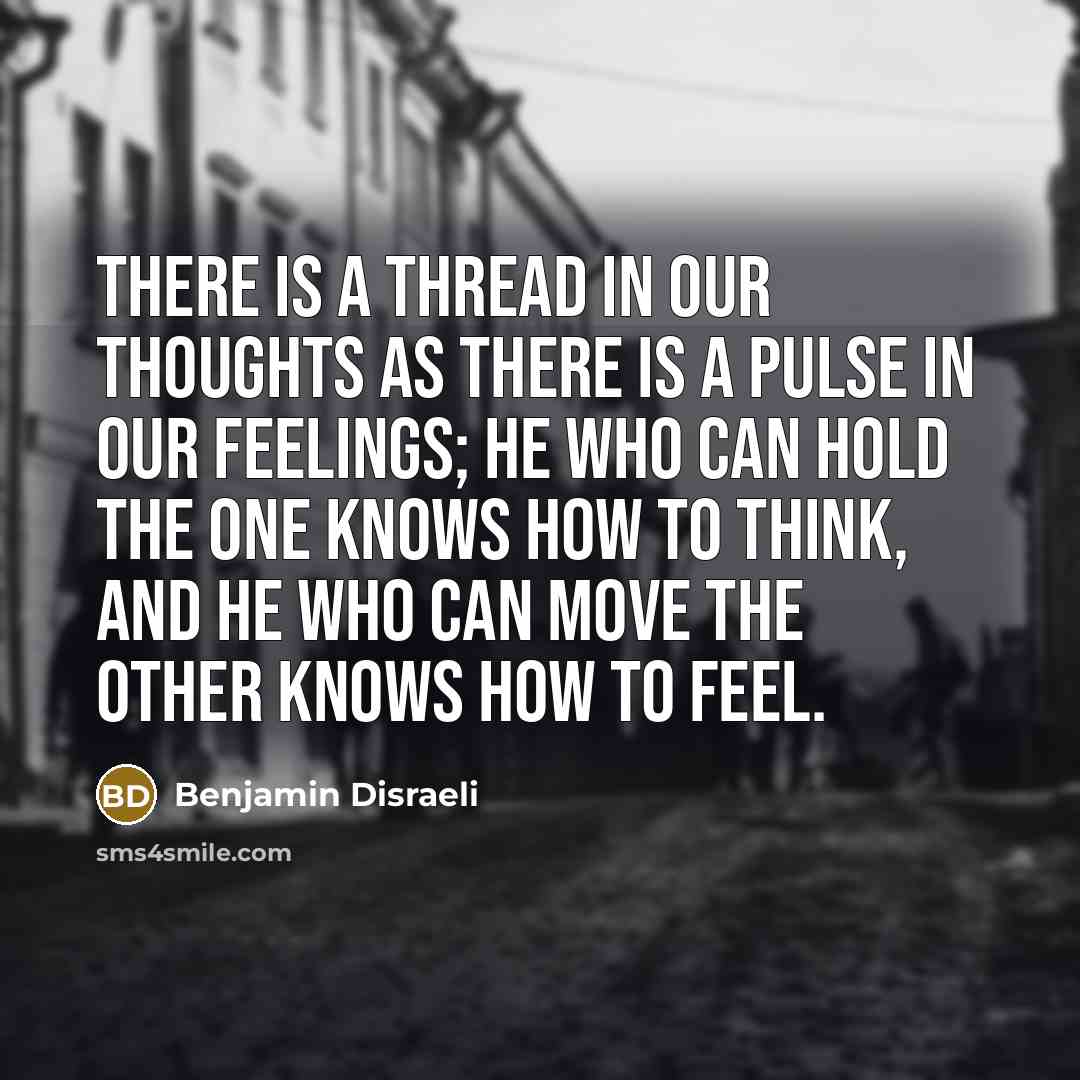 “There is a thread in our thoughts as there is…” quote by Benjamin Disraeli