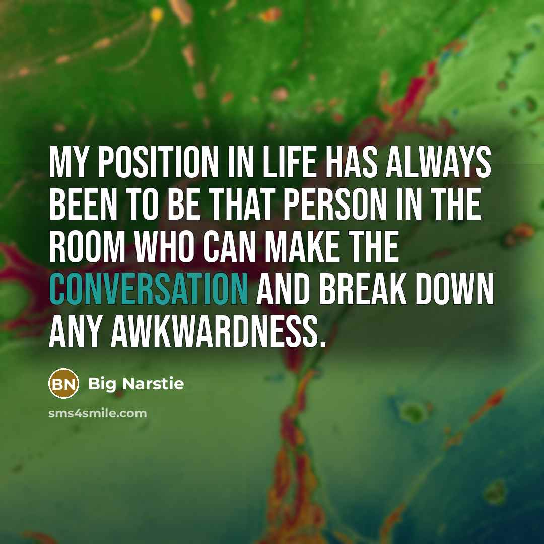 “My position in life has always been to be that…” quote by Big Narstie
