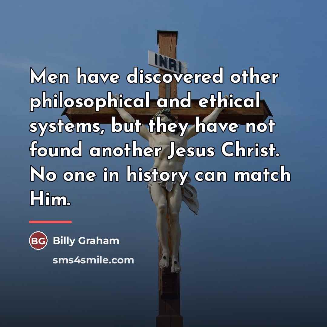“Men have discovered other philosophical and ethical systems, but they…” quote by Billy Graham