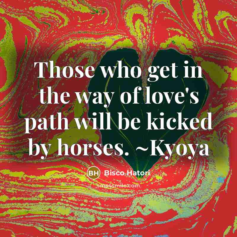 “Those who get in the way of love's path will…” quote by Bisco Hatori