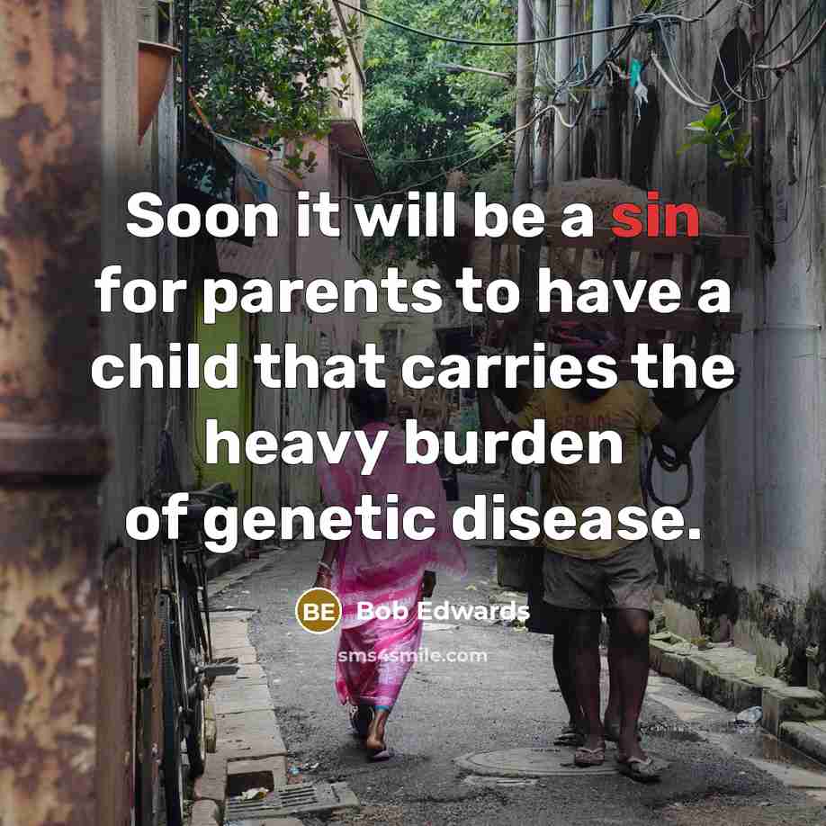 “Soon it will be a sin for parents to have…” quote by Bob Edwards