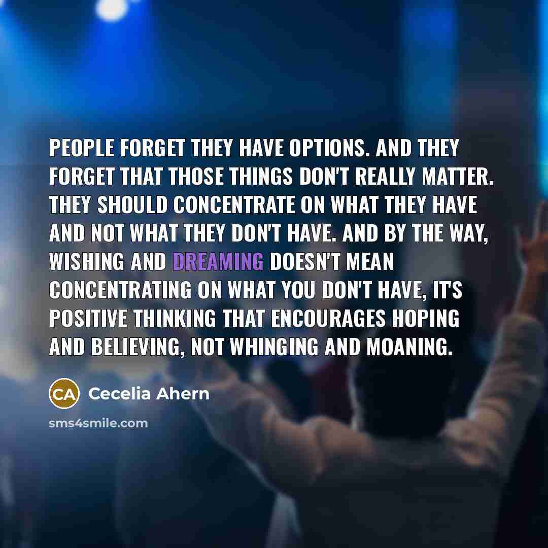 “People forget they have options. And they forget that those…” quote by Cecelia Ahern