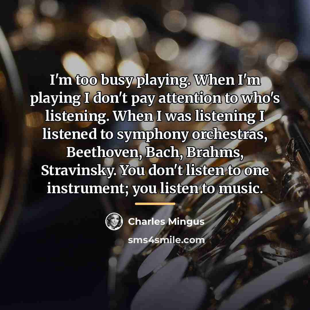 “I'm too busy playing. When I'm playing I don't pay…” quote by Charles Mingus