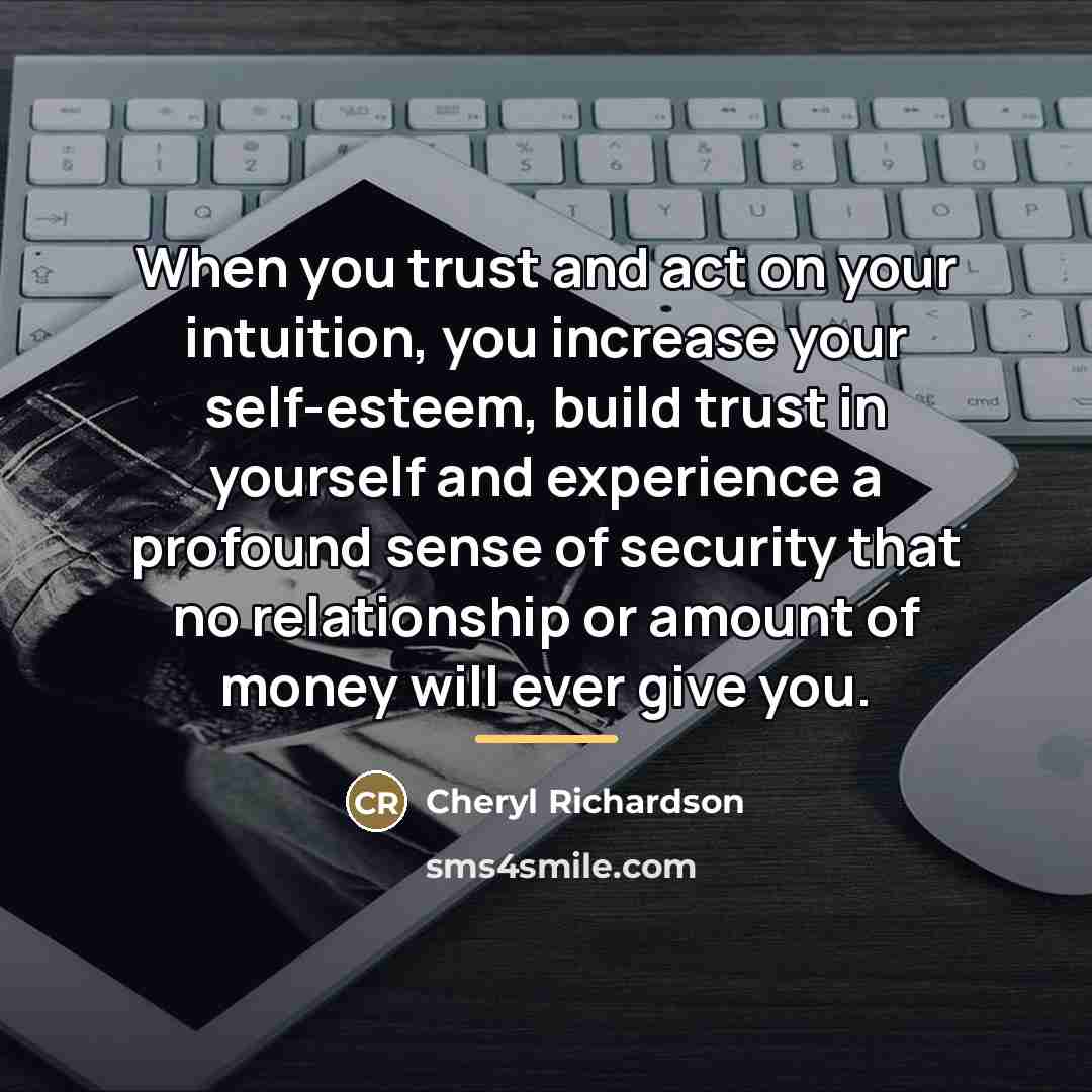 “When you trust and act on your intuition, you increase…” quote by Cheryl Richardson