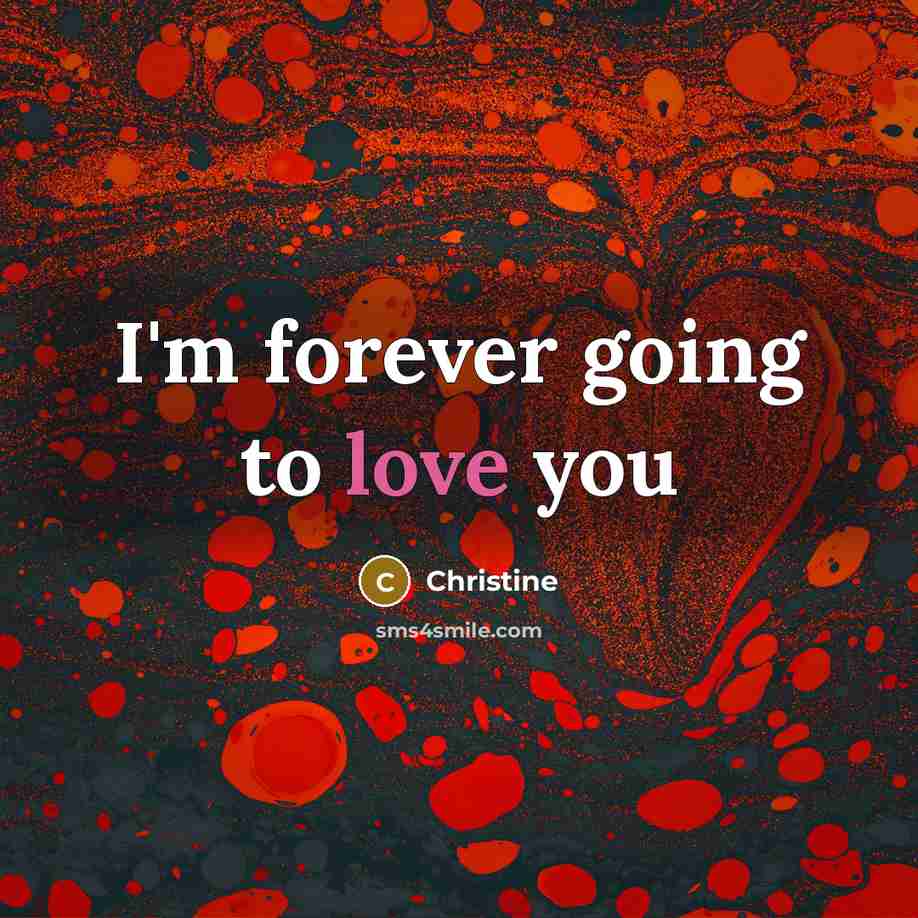 “I'm forever going to love you…” quote by Christine