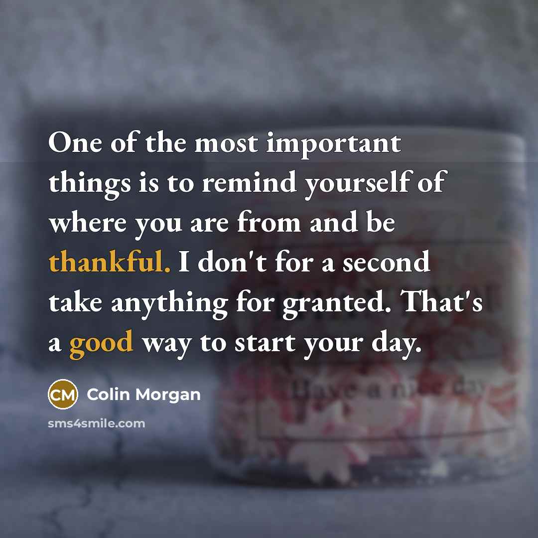 “One of the most important things is to remind yourself…” quote by Colin Morgan