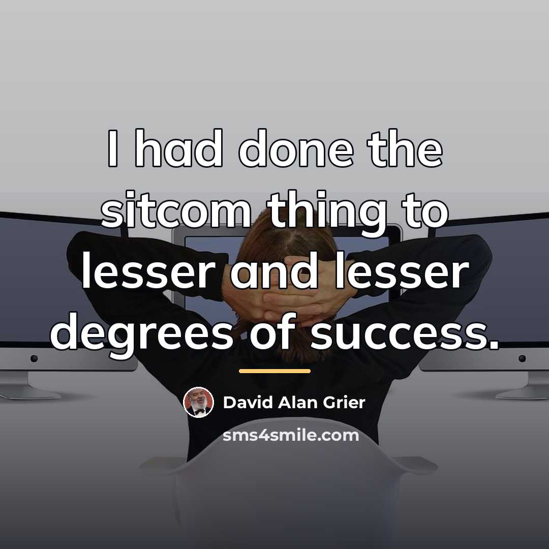“I had done the sitcom thing to lesser and lesser…” quote by David Alan Grier