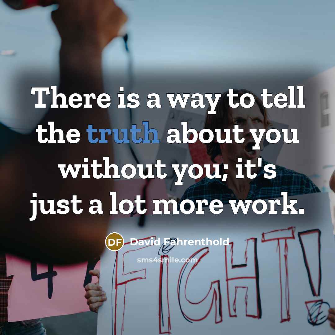 “There is a way to tell the truth about you…” quote by David Fahrenthold