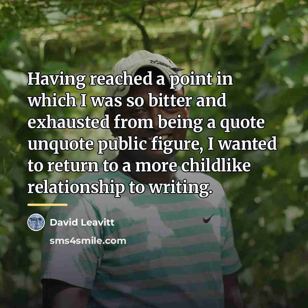 “Having reached a point in which I was so bitter…” quote by David Leavitt