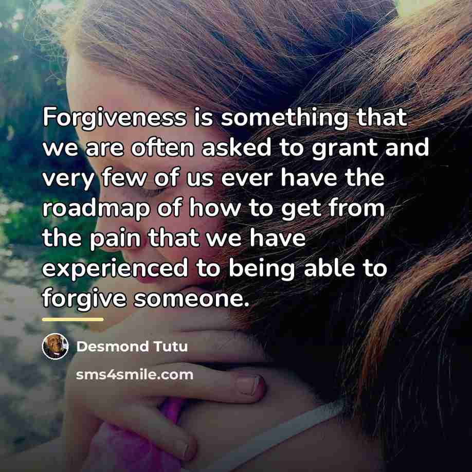“Forgiveness is something that we are often asked to grant…” quote by Desmond Tutu