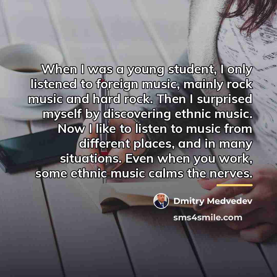“When I was a young student, I only listened to…” quote by Dmitry Medvedev