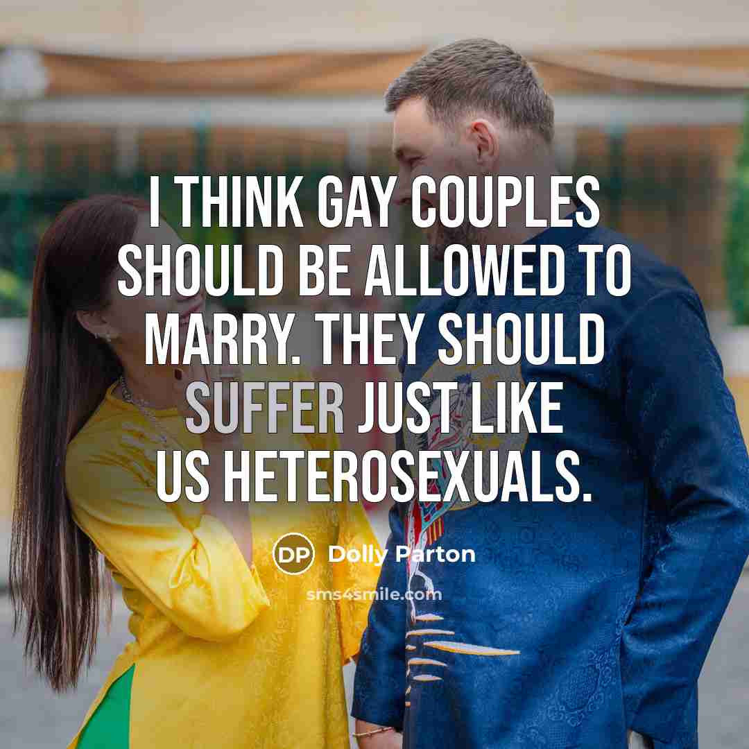 “I think gay couples should be allowed to marry. They…” quote by Dolly Parton