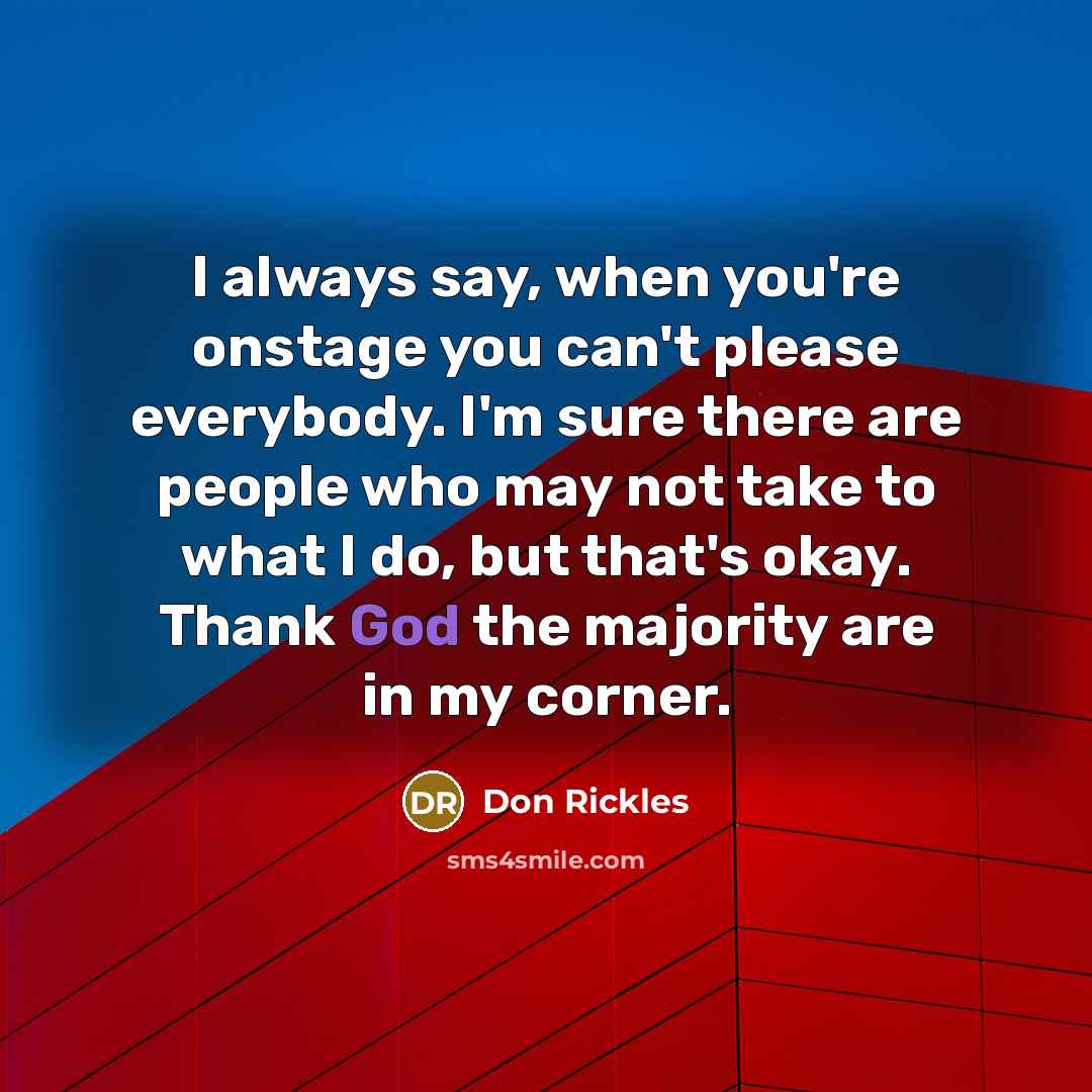 “I always say, when you're onstage you can't please everybody.…” quote by Don Rickles