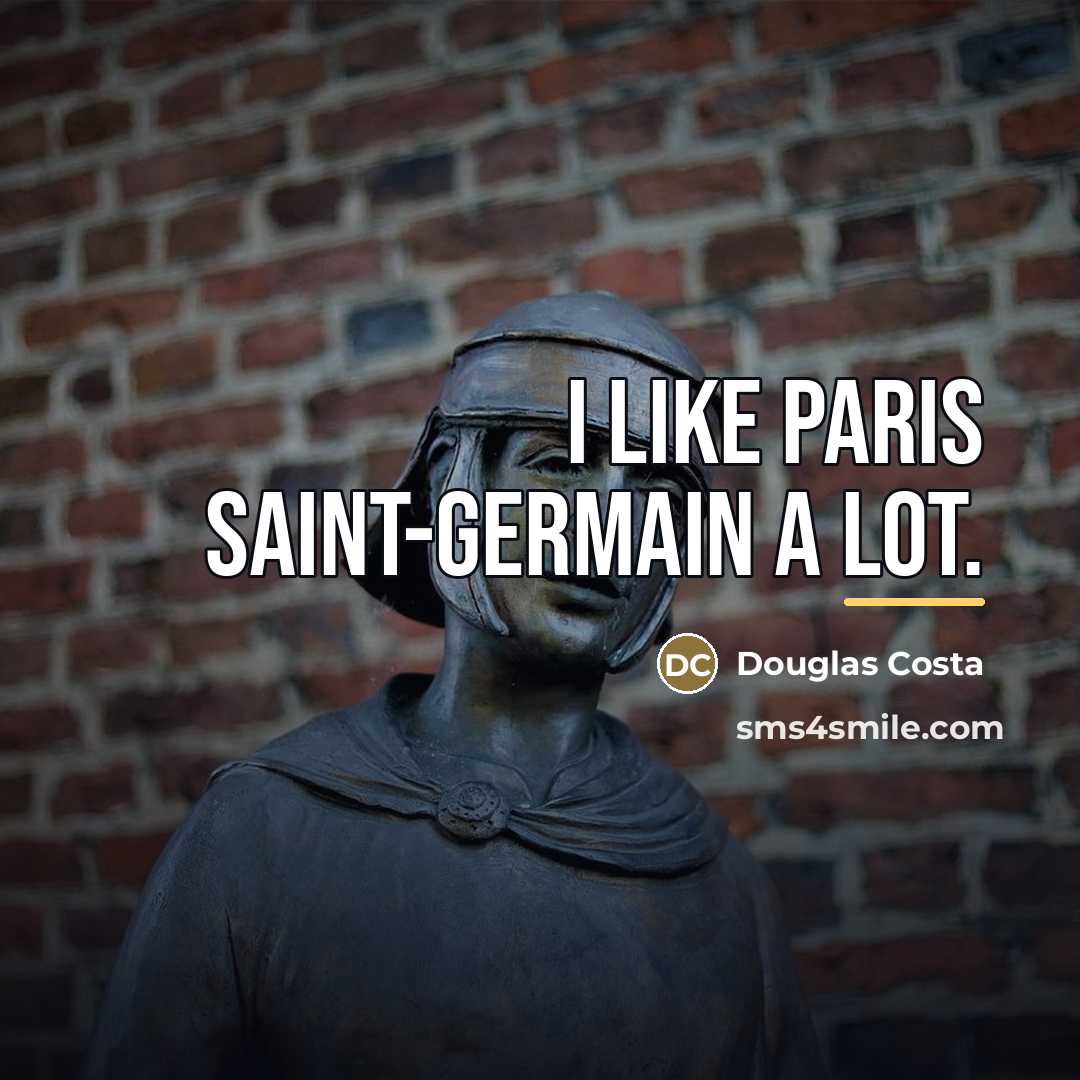 “I like Paris Saint-Germain a lot.…” quote by Douglas Costa