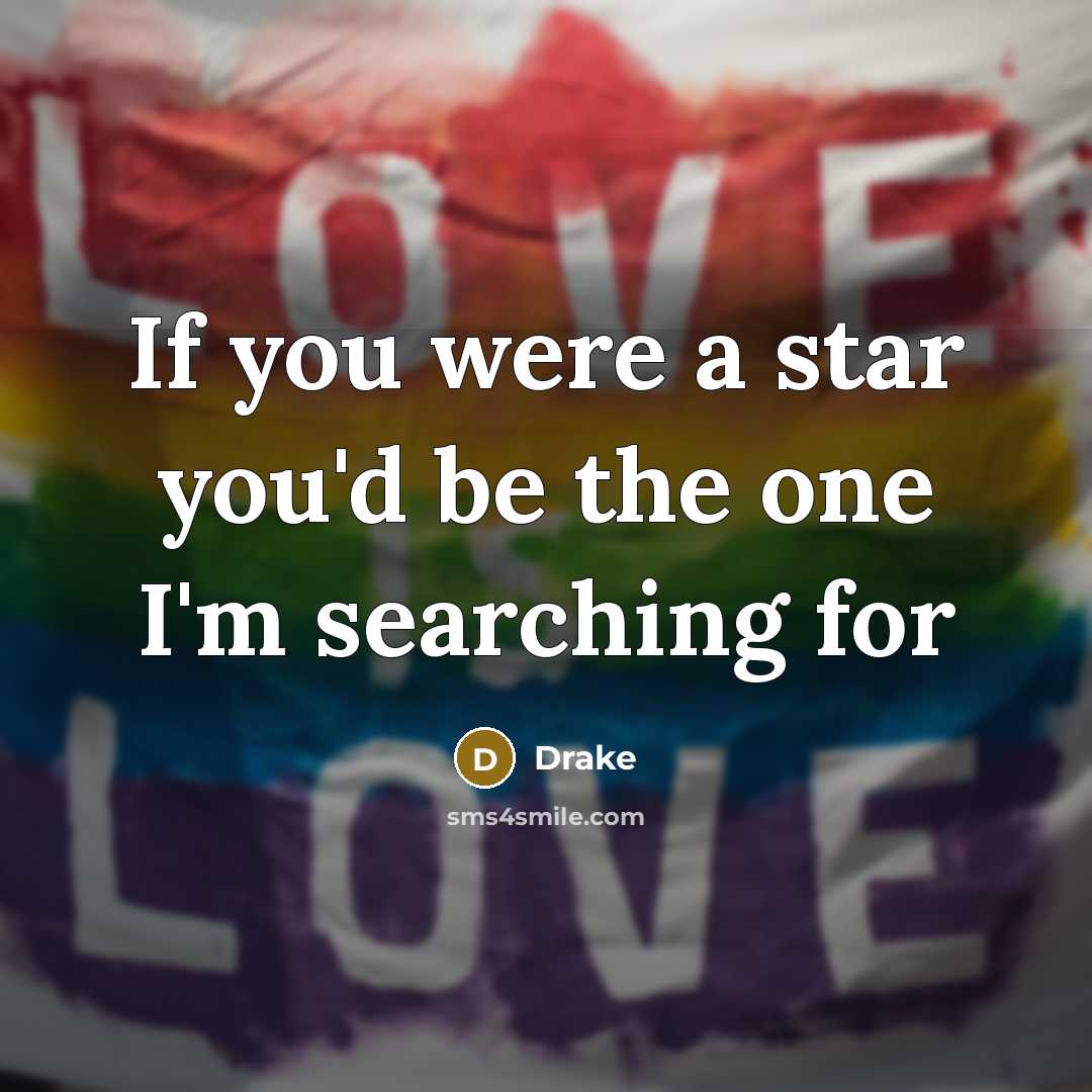 “If you were a star you'd be the one I'm…” quote by Drake